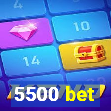 5500 bet